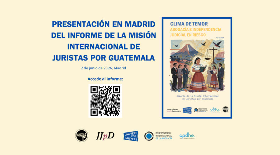 GUATEMALA : Présentation à Madrid du rapport Climat de peur : la profession d’avocat et l’indépendance judiciaire en danger